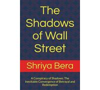 The Shadows of Wall Street: A Conspiracy of Shadows: The Inevitable Convergence of Betrayal and Redemption