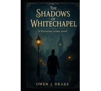 The Shadows of Whitechapel: A Victorian historical crime novel