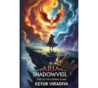 The Shadowveil Academy: Rise of the Eternal Flame (A YA Fantasy Academy Finale of Magic, Prophecy & Sacrifice)