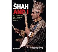 The Shah and I: The Confidential Diary of Iran’s Royal Court, 1969-77