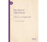 The Shah of Afghanistan: Politics in a Fragile State