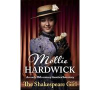 The Shakespeare Girl: An early 20th century theatrical love story (Mollie Hardwick Theatrical Novels)