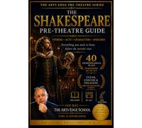 The Shakespeare Pre-Theatre Guide: 40 Shakespearean Plays Summarised Act by Act (The Arts Edge Pre-Theatre Series)