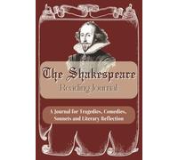 The Shakespeare Reading Journal: A Classic Book Log Notebook to Track Your Reading, Record Quotes, and Reflect - 6x9 | 150 Pages - Gift for Literature Lovers, Readers and Book Lovers