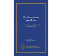 The Shakespeare symphony: an introduction to the ethics of the Elizabethan drama