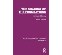 The Shaking of the Foundations: Family and Society (Routledge Library Editions: Marriage)