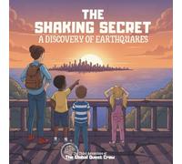 The Shaking Secret: A Discovery of Earthquakes (The Global Quest Crew: Real Science. Real Geography. Real Adventure.)