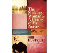 The shaking woman, or A history of my nerves: 'An extraordinary double story' - Oliver Sacks