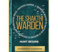 The Shakthi Warden: Hunt Begins (The Shakthi Warden Chronicles)