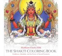 The Shakti Coloring Book: Goddesses, Mandalas, and the Power of Sacred Geometry