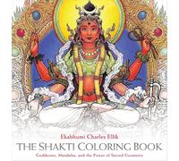 The Shakti Coloring Book: Goddesses, Mandalas, and the Power of Sacred Geometry