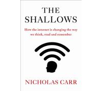 The Shallows: How the internet is changing the way we think, read and remember