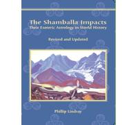 The Shamballa Impacts: Their Esoteric Astrology in World History