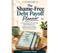 The Shame-Free Debt Payoff Planner: A 12-Month System to Get Out of Debt Without Hating Your Life - Weekly 5-Minute Check-Ins, Monthly Reviews, and a ... Protocol for When You Slip (The Money Reset)