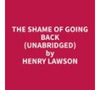 The Shame Of Going Back (unabridged) (audiolibro)