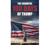 The Shameful 100 Days Of Trump January 20 - April 29, 2025