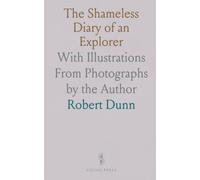 The Shameless Diary of an Explorer: With Illustrations From Photographs by the Author