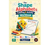 The Shape Alphabets Coloring & Activity Workbook: Master Shapes A-Z Through Tracing, Coloring, Writing & Fun Activities (Creative Minds Kids Learning Adventures)
