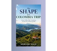 The Shape of a Colombia Trip: Cities, Coffee Hills, Coastlines, and the Art of Moving Well