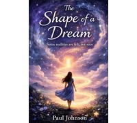 The Shape of a Dream: Some realities are felt, not seen