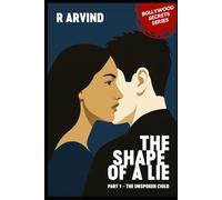 THE SHAPE OF A LIE: 1 (Bollywood Secrets - A literary fiction series by R. Arvind)