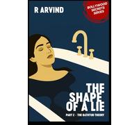 The Shape of a Lie: Part 2 - The Bathtub Theory (Bollywood Secrets - A literary fiction series by R. Arvind)