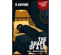 The Shape of a Lie: Part 3 - Songs for a Dead Hero (Bollywood Secrets - A literary fiction series by R. Arvind)