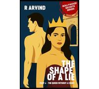 The Shape of a Lie: Part 4: The Queen Without a Court (Bollywood Secrets - A literary fiction series by R. Arvind)