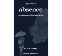 The Shape of Absence: Poems on Grief and Healing
