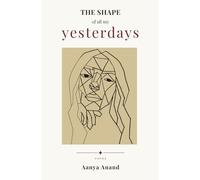The Shape of All My Yesterdays