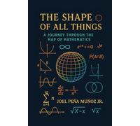 The Shape of All Things: A Journey Through the Map of Mathematics