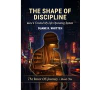 The Shape of Discipline: How I Created My Life Operating System (The Inner OS Journey)
