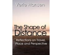 The Shape of Distance: Reflections on Travel, Place, and Perception