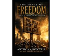 The Shape Of Freedom: Poems of Protest, Hope and Resistance