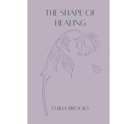 The Shape of Healing: A Poetry Journey Through Divorce, Transformation and Reclaiming Yourself