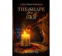 The Shape of Her: A Tale from Runeheim (Harvest of Shadows)