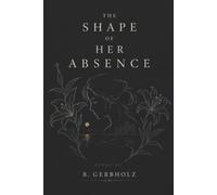 The Shape of Her Absence: 1