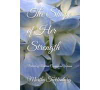 The Shape of Her Strength: Portraits of Resilient Courageous Women