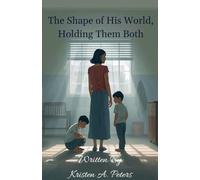 The Shape of His World, Holding Them Both