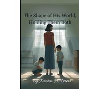 The Shape of His World, Holding Them Both