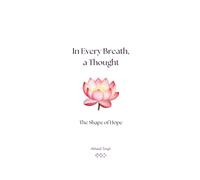 The Shape Of Hope: 2 (In Every Breath, a Thought)