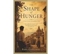 The Shape of Hunger: A Sicilian Summer, 1912, Power. Ambition. Love. Which is Stronger? Romance in a Beautiful Setting, 272 pages. 5x 8 inches.