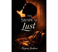 THE SHAPE OF LUST: 1 (The Six Sins of Desire)