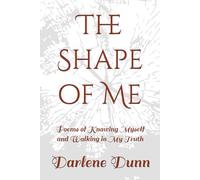 The Shape of Me: Poems of Knowing Myself and Walking in MY Truth