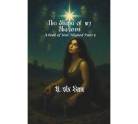 The Shape of my Shadows: a Book of Soul Aligned Poetry