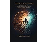 The Shape of My Silence: Coming out of the psychological closet: Poems and reflections from the spectrum