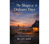 The Shape of Ordinary Days: Book 5 Stories From the Borderlands