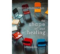The Shape of Our Healing: A Novel About Sexual Betrayal and the Bonds Forged in Recovery