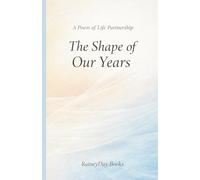 The Shape of Our Years: A Poem of Life Partnership (Life Poem Series)