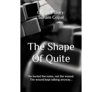The Shape Of Quite: We buried the noise, not the wound. The wound kept talking anyway